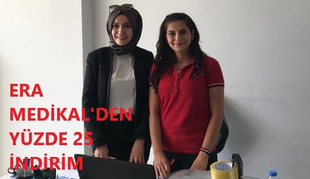 ERA MEDİKAL TIBBİ CİHAZ'DAN YÜZDE 25 İNDİRİM