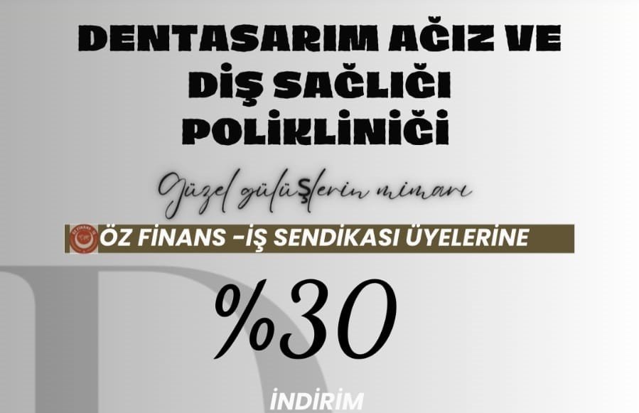 BURSA DENTASARIM'DAN ÜYELERİMİZE ÖZEL YÜZDE 30 İNDİRİM