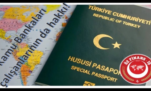 KAMU BANKASI ÇALIŞANLARI DA YEŞİL PASAPORT ALMAYI HAK EDİYORLAR !