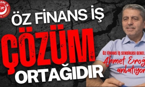 GENEL BAŞKANIMIZ EROĞLU: “SENDİKAMIZ, BANKALARIMIZIN ÇÖZÜM ORTAĞIDIR”